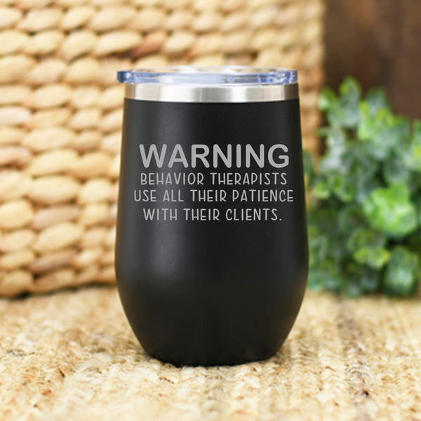 Warning Behavior Therapists Use all Their Patience With  Their Clients Tumbler